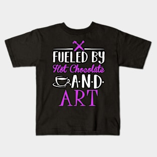 Fueled by Hot Chocolate and Art Kids T-Shirt